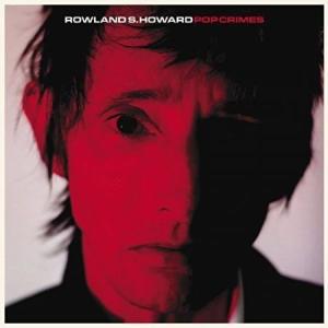 Rowland S. Howard - Pop Crimes in the group VINYL / Rock at Bengans Skivbutik AB (4135646)