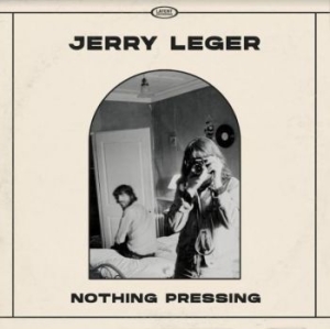 Leger Jerry - Nothing Pressing in the group VINYL / Country at Bengans Skivbutik AB (4135767)