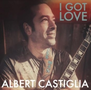 Albert Castiglia - I Got Love in the group CD / Jazz at Bengans Skivbutik AB (4135831)
