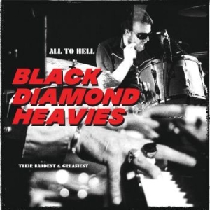 Black Diamond Heavies - All To Hell / Their Baddest & Greas in the group VINYL / Rock at Bengans Skivbutik AB (4136452)