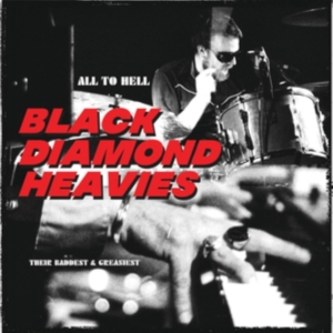 Black Diamond Heavies - All To Hell / Their Baddest & Greas in the group VINYL / Pop-Rock at Bengans Skivbutik AB (4136452)