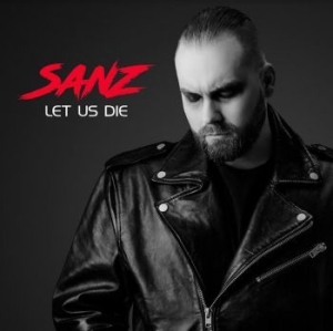 Sanz - Let Us Die in the group CD / Pop at Bengans Skivbutik AB (4136485)