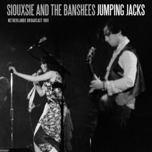 Siouxsie & The Banshees - Jumping Jacks (Live Broadcast 1981) in the group CD / Pop-Rock at Bengans Skivbutik AB (4139010)