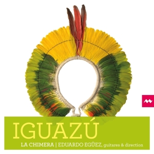 La Chimera | Eduardo Egüez - Iguazú in the group CD / Klassiskt,Övrigt at Bengans Skivbutik AB (4139133)