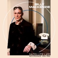Mackenzie Billy - Satellite Life - Recordings 1994-19 in the group CD / Pop-Rock at Bengans Skivbutik AB (4139710)