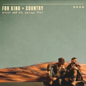 For King & Country - What Are We Waiting For? in the group CD / Pop-Rock at Bengans Skivbutik AB (4142577)