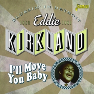 Kirkland Eddie - I'll Move You Baby - Bluesin' In De in the group OTHER / Övrigt /  at Bengans Skivbutik AB (4142586)