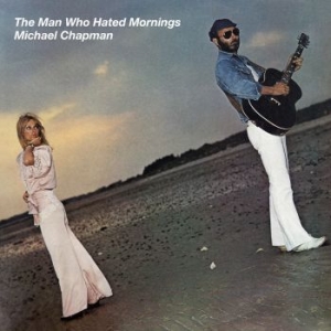 Michael Chapman - Man Who Hated Mornings (Vinyl Lp) in the group VINYL / Pop at Bengans Skivbutik AB (4143440)