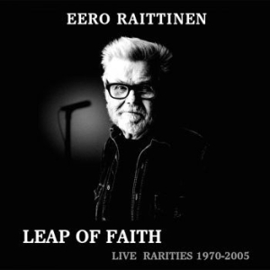 Eero Raittinen - Leap Of Faith - Live Rarities 1970- in the group CD / Finsk Musik,Jazz at Bengans Skivbutik AB (4143636)