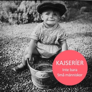 Magnusson Kaj Various Artists - Kajserier - Inte Bara Små Människor in the group Externt_Lager /  at Bengans Skivbutik AB (4145607)