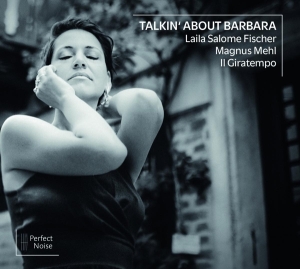 Fischer Laila Salome / Magnus Mehl / Il  - Talkin' About Barbara in the group CD / Klassiskt,Övrigt at Bengans Skivbutik AB (4146327)