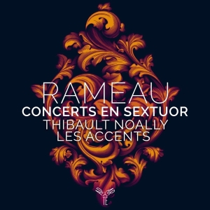 Noally Thibault & Les Accents - Rameau Concerts En Sextuor in the group CD / Klassiskt,Övrigt at Bengans Skivbutik AB (4147075)