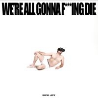 Sick Joy - We're All Gonna F***Ing Die (White) in the group VINYL / Pop-Rock at Bengans Skivbutik AB (4147194)