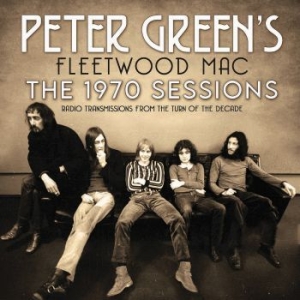 Peter Greens Fleetwood Mac - 1970 Sessions (Radio Broadcast 1970 in the group CD / Pop at Bengans Skivbutik AB (4149468)