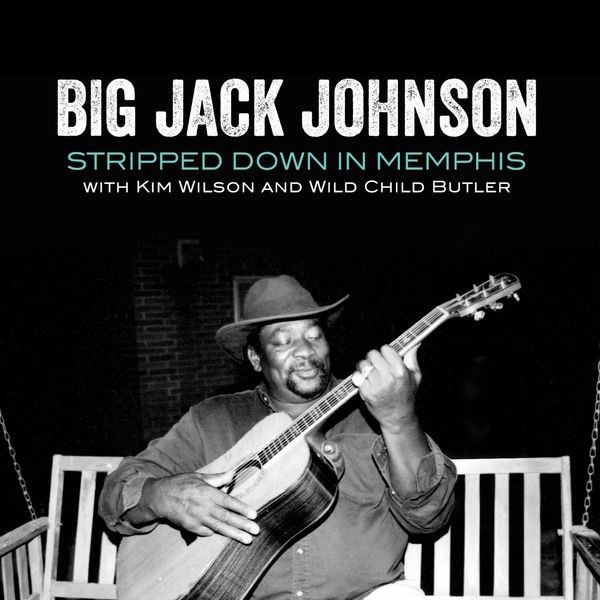 Big Jack Johnson - Stripped Down In Memphis in the group CD / Jazz/Blues at Bengans Skivbutik AB (4150746)