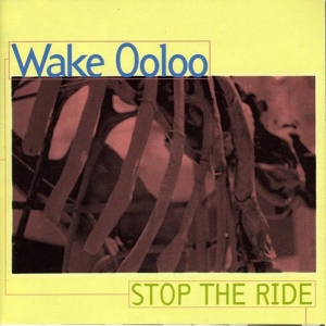 Wake Ooloo - Stop The Ride in the group CD / Pop-Rock,Reggae at Bengans Skivbutik AB (4150791)