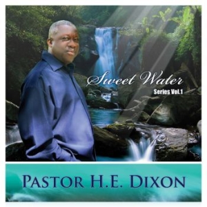 Pastor H.E.  Dixon - Sweet Water Series Vol. 1 in the group CD / Film/Musikal at Bengans Skivbutik AB (4150839)
