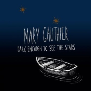 Gauthier Mary - Dark Enough To See The Stars in the group Minishops / Mary Gauthier at Bengans Skivbutik AB (4154283)