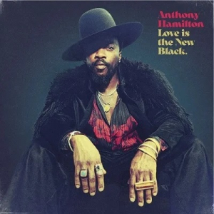 Anthony Hamilton - Love Is The New Black in the group OUR PICKS / Bengans Staff Picks / Elis recommends at Bengans Skivbutik AB (4154501)