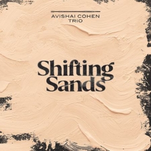Avishai Cohen Trio - Shifting Sands (Cd) in the group Externt_Lager /  at Bengans Skivbutik AB (4155908)