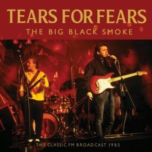 Tears For Fears - Big Black Smoke (Live Broadcast 198 in the group CD / Pop-Rock at Bengans Skivbutik AB (4156856)