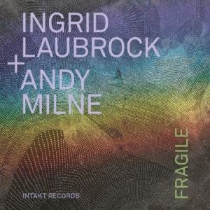 Ingrid Laubrock / Andy Milne - Fragile in the group Externt_Lager /  at Bengans Skivbutik AB (4158320)