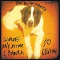 Slow Death - Gimme One More Chance / So Obscene in the group VINYL / Rock at Bengans Skivbutik AB (4158546)