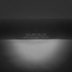 Solar Fields - Until We Meet The Sky in the group CD / Pop at Bengans Skivbutik AB (4161490)