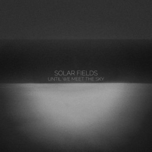 Solar Fields - Until We Meet The Sky in the group CD / Pop at Bengans Skivbutik AB (4161490)