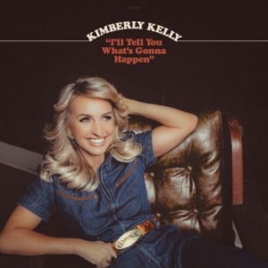 Kelly Kimberly - I'll Tell You What's Gonna Happen in the group CD / Country at Bengans Skivbutik AB (4162348)
