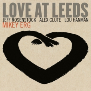 Erg Mikey - Love At Leeds in the group OTHER / Övrigt /  at Bengans Skivbutik AB (4162707)