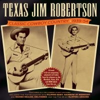 Texas Jim Robertson - Classic Cowboy Country 1939-54 in the group CD / Country,Pop-Rock at Bengans Skivbutik AB (4162808)