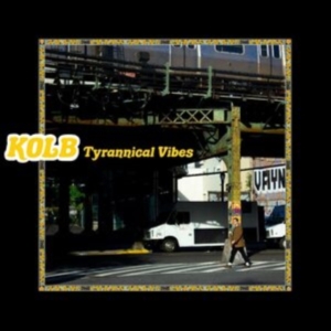 Kolb - Tyrannical Vibes in the group VINYL / Pop-Rock at Bengans Skivbutik AB (4163074)