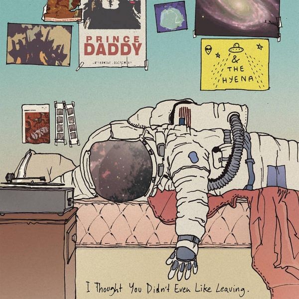 Prince Daddy & The Hyena - I Thought You Didn't Even Like Leav in the group CD / Rock at Bengans Skivbutik AB (4163121)