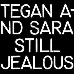Tegan And Sara - Still Jealous in the group CD / Pop-Rock at Bengans Skivbutik AB (4163355)