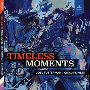 Futterman Joel And Chad Fowler - Timeless Moments in the group CD / Jazz at Bengans Skivbutik AB (4165558)