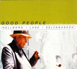 Hellborg/ Lane/ Selvaganesh - Good People In Times in the group CD / Jazz/Blues at Bengans Skivbutik AB (4167172)