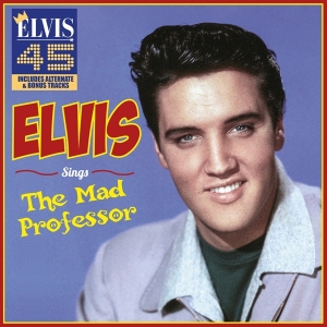 Presley Elvis - Sings The Mad Professor (Incl. Alternate in the group CD / Pop-Rock,Övrigt at Bengans Skivbutik AB (4167649)