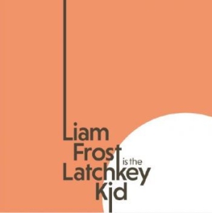 Frost Liam - Latchkey Kid in the group VINYL / Pop at Bengans Skivbutik AB (4167701)