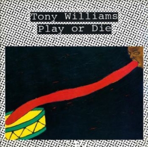 Tony Williams - Play Or Die in the group CD / Jazz/Blues at Bengans Skivbutik AB (4169059)