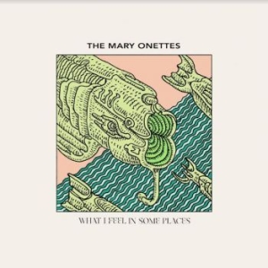Mary Onettes - What I Feel In Some Places in the group Pop at Bengans Skivbutik AB (4170572)