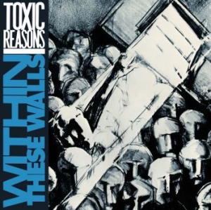 Toxic Reasons - Within These Walls in the group CD / Rock at Bengans Skivbutik AB (4170740)