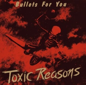 Toxic Reasons - Bullets For You in the group CD / Rock at Bengans Skivbutik AB (4171469)