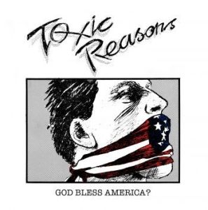 Toxic Reasons - God Bless America? in the group CD / Rock at Bengans Skivbutik AB (4171470)