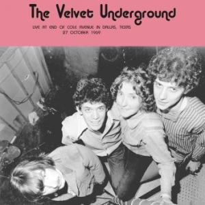 Velvet Underground - Live At End Of Cole Dallas 69/10/27 in the group VINYL / Pop at Bengans Skivbutik AB (4172773)