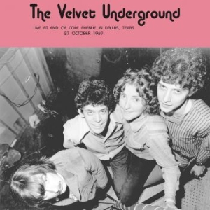 Velvet Underground - Live At End Of Cole Dallas 69/10/27 in the group VINYL / Pop-Rock at Bengans Skivbutik AB (4172773)