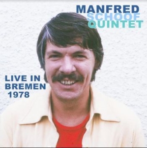 Schoof Manfred (Quintet) - Live In Bremen 1978 in the group CD / Jazz/Blues at Bengans Skivbutik AB (4172808)