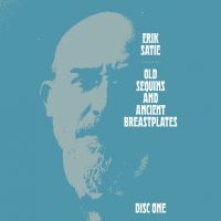 Satie Erik - Old Sequins And Ancient Breastplate in the group CD / Pop-Rock at Bengans Skivbutik AB (4172831)