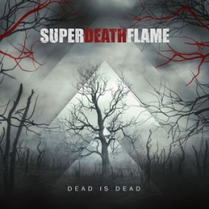 Superdeathflame - Dead Is Dead in the group CD / Finsk Musik,Hårdrock at Bengans Skivbutik AB (4176043)