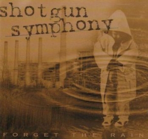 Shotgun Symphony - Forget The Rain in the group CD / Rock at Bengans Skivbutik AB (4176502)